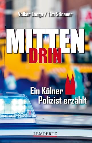 Mittendrin: Ein Kölner Polizist erzählt von Edition Lempertz