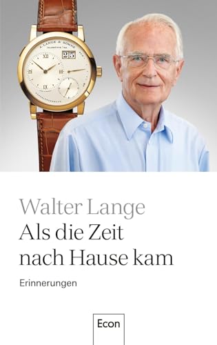 Als die Zeit nach Hause kam: Erinnerungen | Die Geschichte einer der bekanntesten deutschen Manufakturen für Luxusuhren Als die Zeit nach Hause kam: Erinnerungen | Die Geschichte einer der bekanntesten deutschen Manufakturen für Luxusuhren