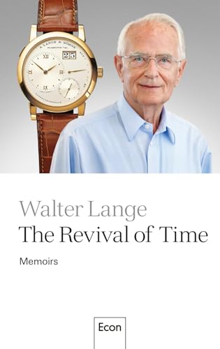 The Revival of Time: Memoirs | The story of one of Germany's best-known luxury watch manufacturers