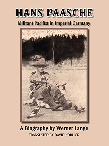 Hans Paasche: Militant Pacifist in Imperial Germany von Trafford Publishing