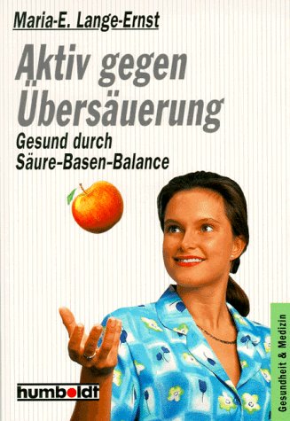 Aktiv gegen Übersäuerung. Gesund durch Säure- Basen- Balance.