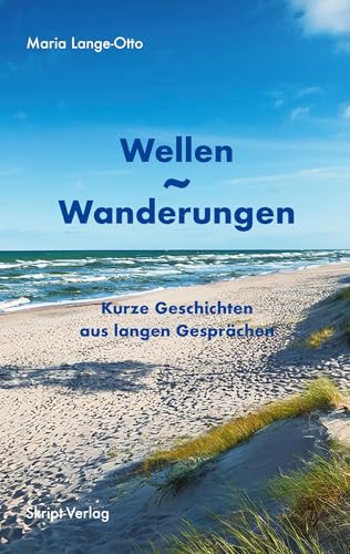 Wellen - Wanderungen: Kurze Geschichten aus langen Gesprächen von skript-Verlag