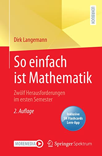 So einfach ist Mathematik - Zwölf Herausforderungen im ersten Semester: Zwölf Herausforderungen Im Ersten Semester - Includes Digital Download