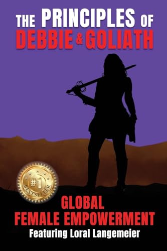 The Principles of Debbie & Goliath: Global Female Empowerment von Integrity Publishing