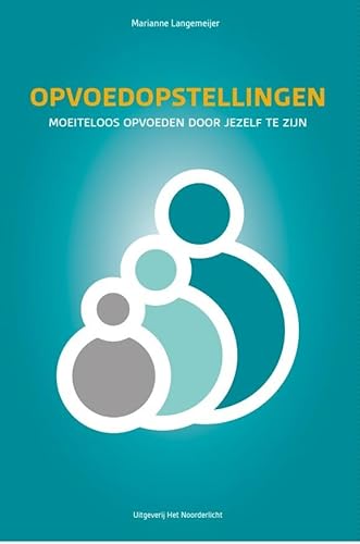 Opvoedopstellingen: moeiteloos opvoeden door jezelf te zijn Opvoedopstellingen: moeiteloos opvoeden door jezelf te zijn von Uitgeverij Het Noorderlicht