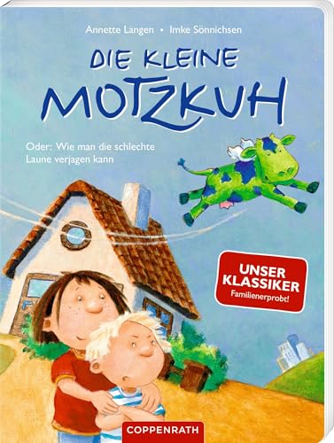 Die kleine Motzkuh (Pappbilderbuch): Oder: Wie man die schlechte Laune verjagen kann: Liebevolles Pappbilderbuch zur Trotzphase mit erprobten Eltern-Tipps, ab 3 Jahre von Coppenrath Verlag GmbH & Co. KG