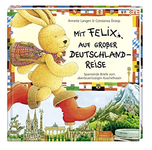 Mit Felix auf großer Deutschlandreise: Spannende Briefe vom abenteuerlustigen Kuschelhasen (Bilder- und Vorlesebücher)