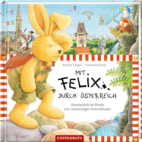 Mit Felix durch Österreich: Abenteuerliche Briefe vom reiselustigen Kuschelhasen von Coppenrath Verlag GmbH & Co. KG