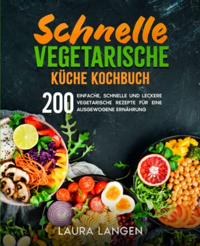 Schnelle vegetarische Küche Kochbuch: 200 einfache, schnelle und leckere vegetarische Rezepte für eine ausgewogene Ernährung. Schnelle vegetarische Küche Kochbuch: 200 einfache, schnelle und leckere vegetarische Rezepte für eine ausgewogene Ernährung.