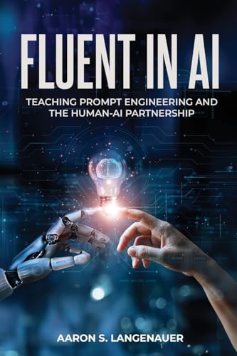 Fluent in AI: Teaching Prompt Engineering and the Human-AI Partnership von Hmdpublishing