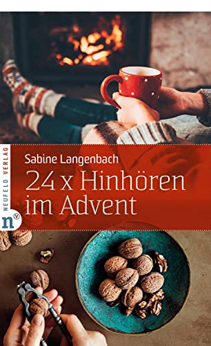 24 x Hinhören im Advent: Mein kleiner Achtsamkeits-Kalender (Adventskalenderbuch) von Neufeld Verlag