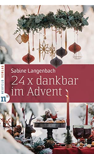 24 x dankbar im Advent (Adventskalenderbuch) von Neufeld Verlag