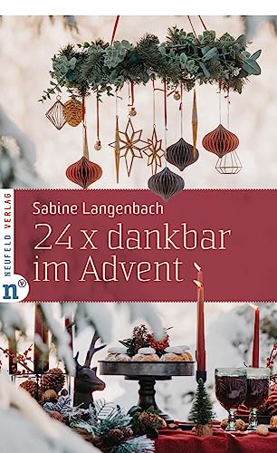 24 x dankbar im Advent (Adventskalenderbuch) von Neufeld Verlag