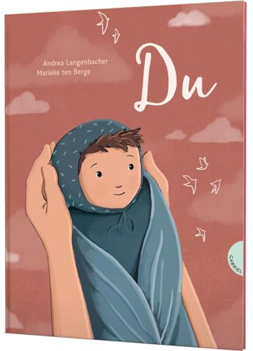 Du: Poetisches Bilderbuch als Geschenk für Mama & Papa, zur Geburt oder Taufe von Gabriel Verlag