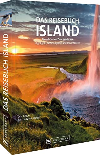 Bildband Island – Das Reisebuch Island: Die schönsten Ziele entdecken. Highlights, Naturwunder und Traumtouren von Bruckmann