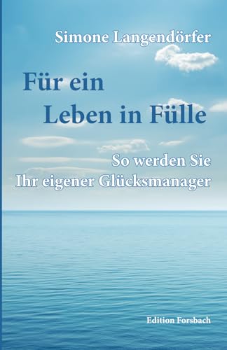 Für ein Leben in Fülle: So werden Sie Ihr eigener Glücksmanager von Herder
