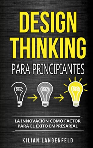 Design Thinking para principiantes: La innovación como factor para el éxito empresarial von Independently published