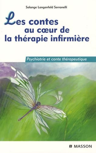 Les Contes Au Coeur De La Thérapie Infirmière: Psychiatrie Et Conte Thérapeutique von Elsevier Masson