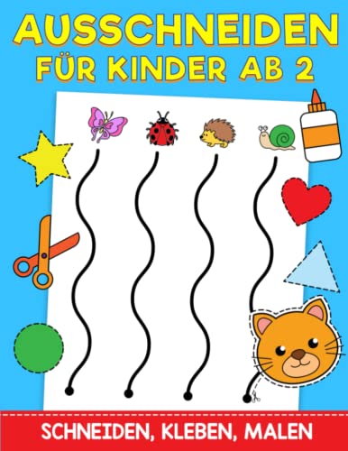 Ausschneiden für Kinder Ab 2: Das XXL Bastelbuch - Schneiden, Kleben, Malen und Basteln! - Schneiden lernen mit dem Scherenführerschein - Ausschneidebuch für Mädchen und Jungen ab 2 Jahren Ausschneiden für Kinder Ab 2: Das XXL Bastelbuch - Schneiden, Kleben, Malen und Basteln! - Schneiden lernen mit dem Scherenführerschein - Ausschneidebuch für Mädchen und Jungen ab 2 Jahren