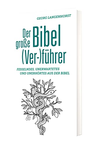 Der große Bibel (Ver-)führer: Fesselndes, Unerwartetes und Unerhörtes: Fesselndes, Unerwartetes und Unerhörtes aus der Bibel von Katholisches Bibelwerk