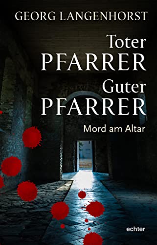 Toter Pfarrer - Guter Pfarrer: Mord am Altar von Echter Verlag GmbH