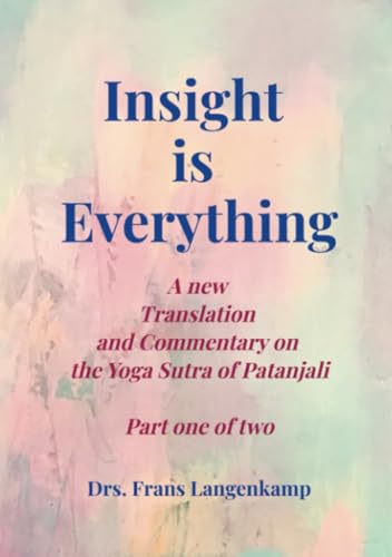 Insight is Everything Part 1: The Yoga Sutra of Patranjali von Bookmundo