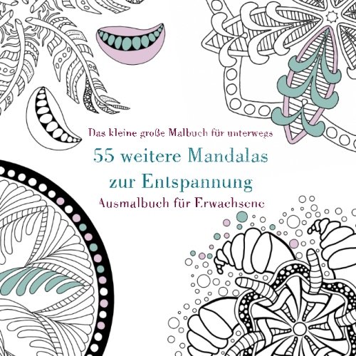 55 weitere Mandalas zur Entspannung: Ausmalbuch für Erwachsene (Das kleine große Malbuch für unterwegs, Band 2)