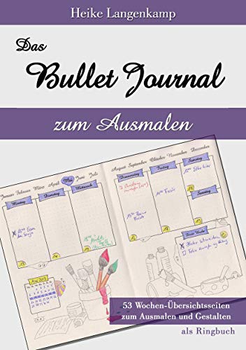 Das Bullet Journal zum Ausmalen: Als Ringbuch gebunden. Papier: Cremefarbe. Motiven zum Ausmalen auf jeder Wochenübersicht. Alle Seiten mit Punktraster / dotted Das Bullet Journal zum Ausmalen: Als Ringbuch gebunden. Papier: Cremefarbe. Motiven zum Ausmalen auf jeder Wochenübersicht. Alle Seiten mit Punktraster / dotted von Books on Demand GmbH