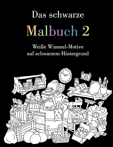 Das schwarze Malbuch 2: Weiße Wimmel-Motive auf schwarzem Hintergrund