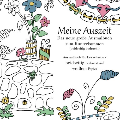 Meine Auszeit (beidseitig bedruckt)- Das neue große Malbuch zum Runterkommen: Ausmalbuch für Erwachsene - doppelseitig bedruckt auf weißem Papier
