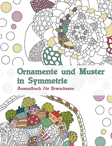 Ornamente und Muster in Symmetrie: Ausmalbuch für Erwachsene Ornamente und Muster in Symmetrie: Ausmalbuch für Erwachsene von CREATESPACE