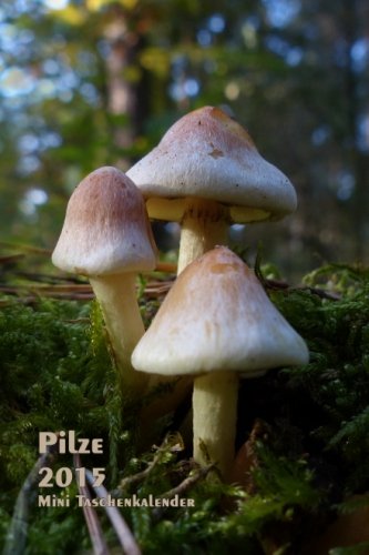 Pilze - 2015 Mini Taschenkalender: 1 Woche pro Seite - ca. A6 Format Pilze - 2015 Mini Taschenkalender: 1 Woche pro Seite - ca. A6 Format