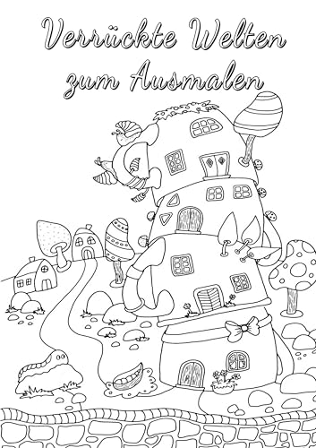 Verrückte Welten zum Ausmalen: Ausmalbuch für Erwachsene auf 120g-Papier Verrückte Welten zum Ausmalen: Ausmalbuch für Erwachsene auf 120g-Papier von Books on Demand GmbH