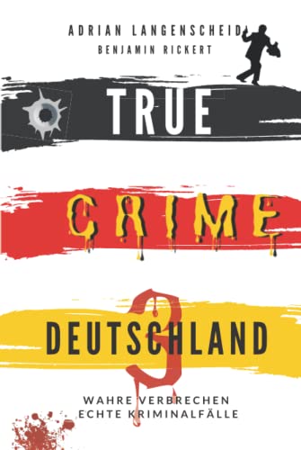 TRUE CRIME DEUTSCHLAND 3: Wahre Verbrechen – Echte Kriminalfälle (True Crime International, Band 8) von Pixa Heros