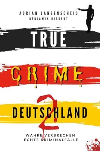 True Crime International / TRUE CRIME DEUTSCHLAND 2: Wahre Verbrechen – Echte Kriminalfälle
