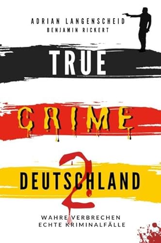 True Crime International / TRUE CRIME DEUTSCHLAND 2: Wahre Verbrechen – Echte Kriminalfälle