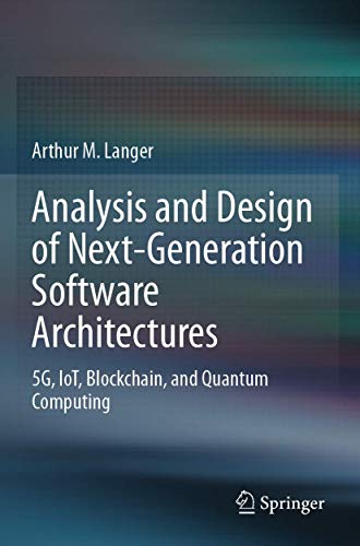 Analysis and Design of Next-Generation Software Architectures: 5G, IoT, Blockchain, and Quantum Computing