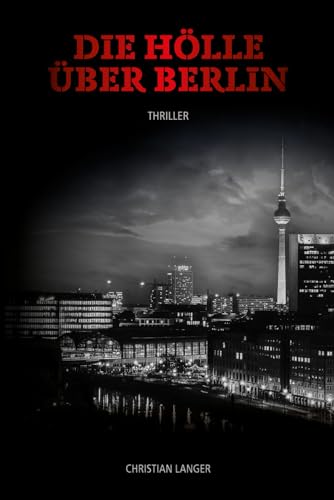Die Hölle über Berlin (Die Odyssee des Thunder H. Crimson, Band 1)