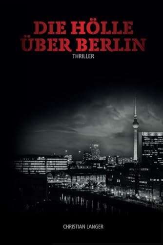 Die Hölle über Berlin (Die Odyssee des Thunder H. Crimson, Band 2)