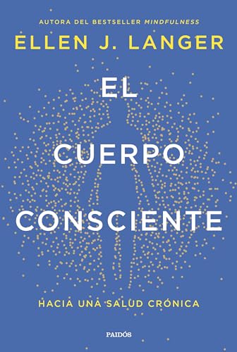 El cuerpo consciente: Hacia una salud crónica (Divulgación)