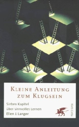 Kleine Anleitung zum Klugsein: Sieben Kapitel über sinnvolles Lernen