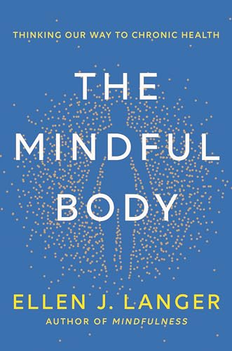 The Mindful Body: Thinking Our Way to Chronic Health von Ballantine Books
