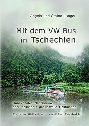 Mit dem VW Bus in Tschechien: Ein bunter Bildband mit ausführlichem Reisebericht von Books on Demand GmbH