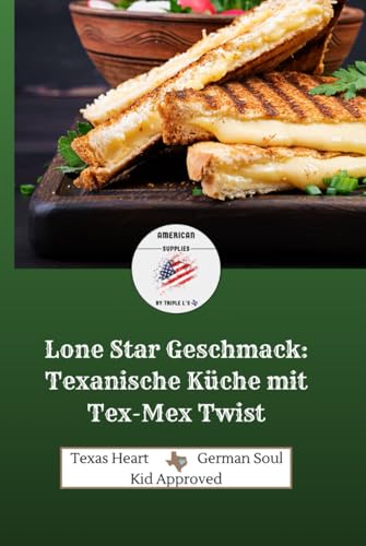 Lone Star Geschmack: Texanische Küche mit Tex-Mex Twist: Traditionelle und moderne Gerichte aus dem Herzen von Texas von Independently published