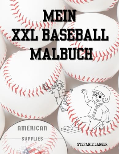 Mein XXL Baseball Ausmalbuch: Mit über 70 Motiven zum Ausmalen und Seiten für deine eigenen Kreationen von Independently published