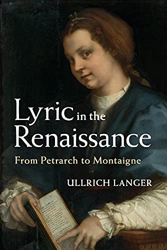 Lyric in the Renaissance: From Petrarch to Montaigne von Cambridge University Press