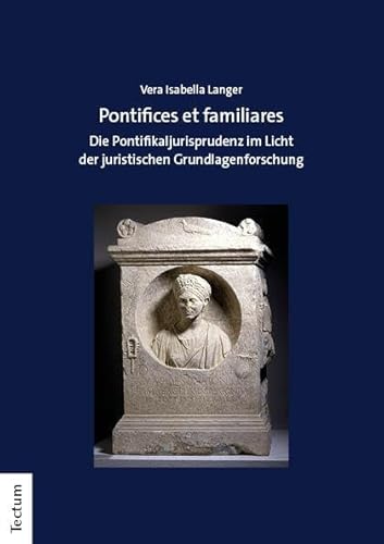 Pontifices et familiares: Die Pontifikaljurisprudenz im Licht der juristischen Grundlagenforschung von Tectum Wissenschaftsverlag