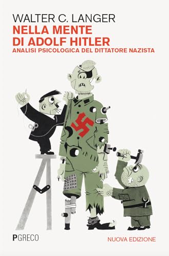 Nella mente di Adolf Hitler. Analisi psicologica del dittatore nazista. Nuova ediz. von Pgreco