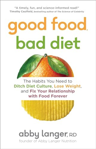Good Food, Bad Diet: The Habits You Need to Ditch Diet Culture, Lose Weight, and Fix Your Relationship with Food Forever von Simon & Schuster