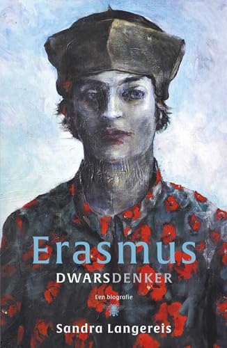 Erasmus: dwarsdenker: Een biografie von De Bezige Bij